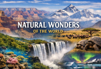 Natural Wonders of the World: The Ultimate Guide to Earth’s Most Spectacular Places